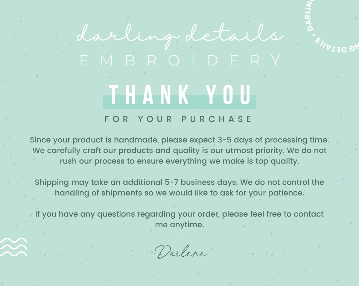 A digital graphic with a light mint green background featuring white text that reads 'darling details EMBROIDERY' and 'THANK YOU FOR YOUR PURCHASE,' along with a paragraph explaining processing and shipping times.